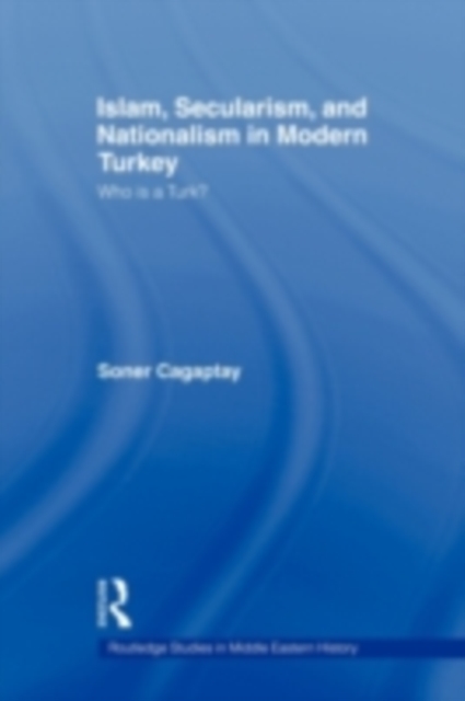 Islam, Secularism and Nationalism in Modern Turkey