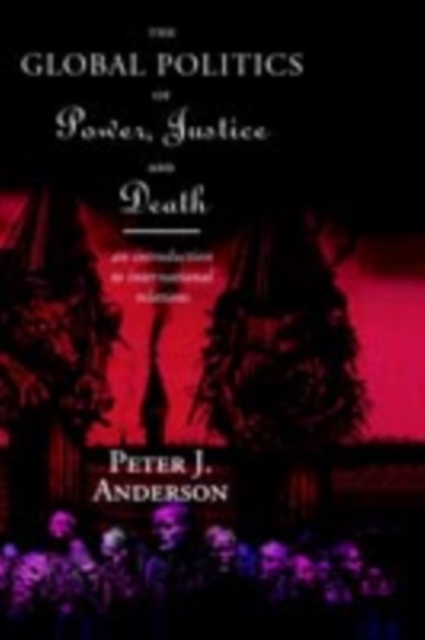Global Politics of Power, Justice and Death