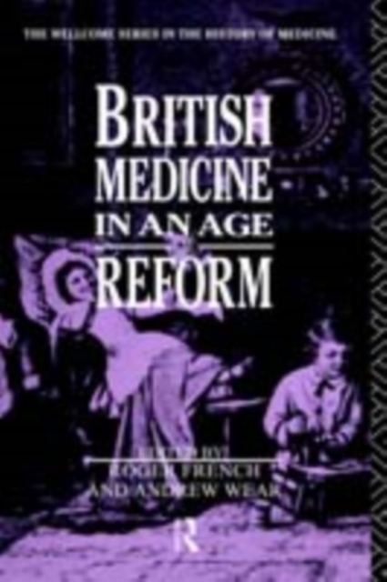 British Medicine in an Age of Reform