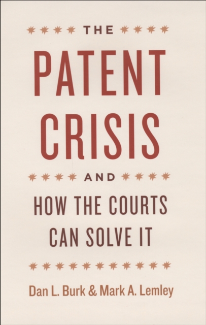 Patent Crisis and How the Courts Can Solve It