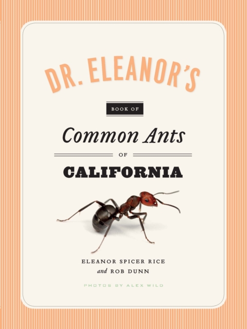 Dr. Eleanor's Book of Common Ants of California