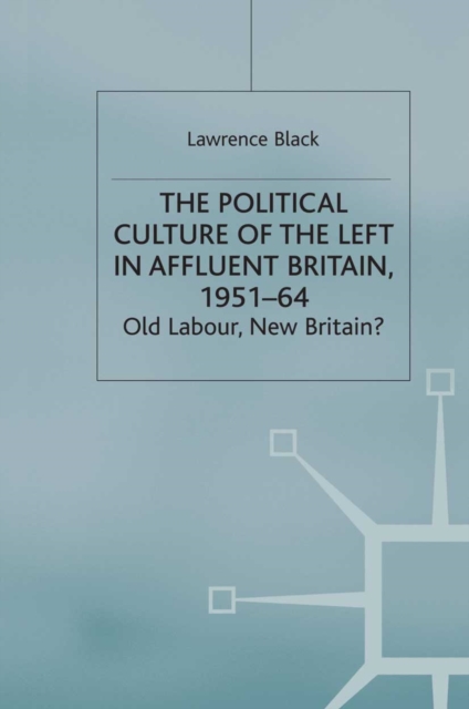 Political Culture of the Left in Affluent Britain, 19 51-64
