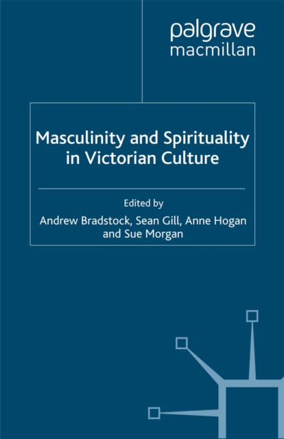 Masculinity and Spirituality in Victorian Culture