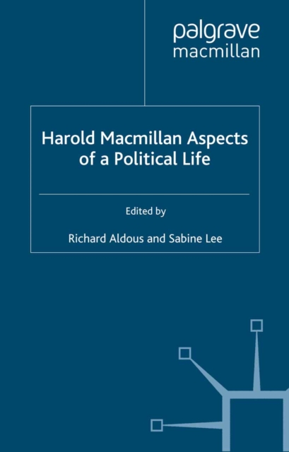 Harold Macmillan: Aspects of a Political Life