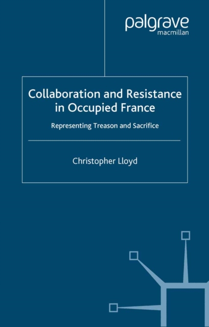 Collaboration and Resistance in Occupied France