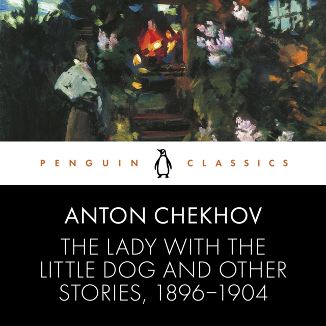 Lady with the Little Dog and Other Stories, 1896-1904