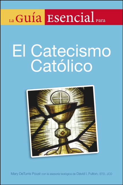 La Guia Esencial Del Catecismo De La Igelia Catolica