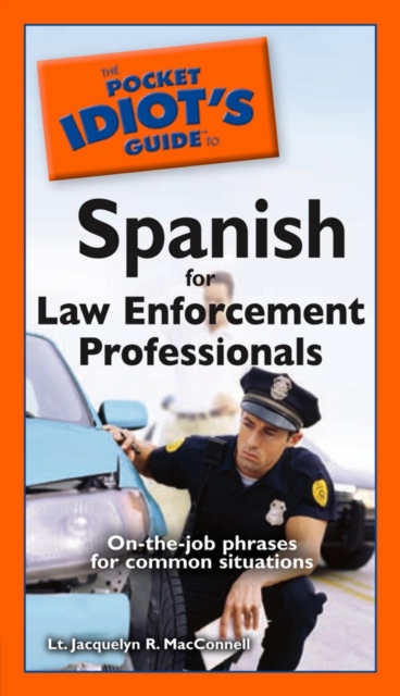 Pocket Idiot's Guide to Spanish for Law Enforcement Professionals