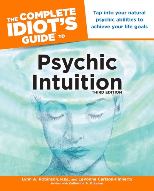 Complete Idiot's Guide to Psychic Intuition, 3rd Edition