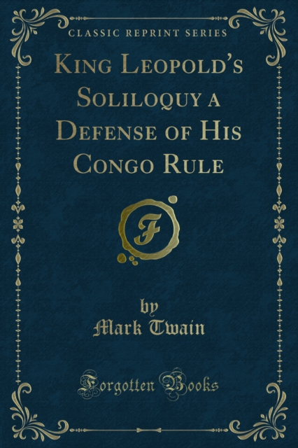 King Leopold's Soliloquy a Defense of His Congo Rule