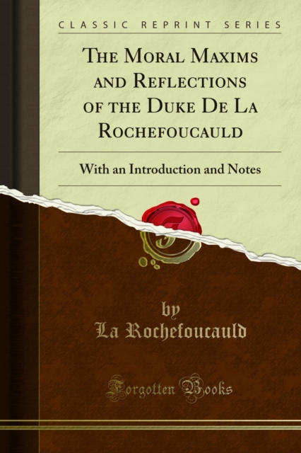 Moral Maxims and Reflections of the Duke De La Rochefoucauld