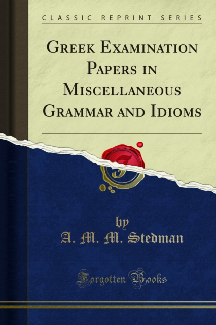 Greek Examination Papers in Miscellaneous Grammar and Idioms
