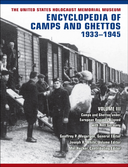 United States Holocaust Memorial Museum Encyclopedia of Camps and Ghettos, 1933-1945: Volume III