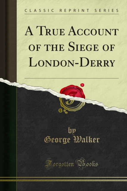 True Account of the Siege of London-Derry