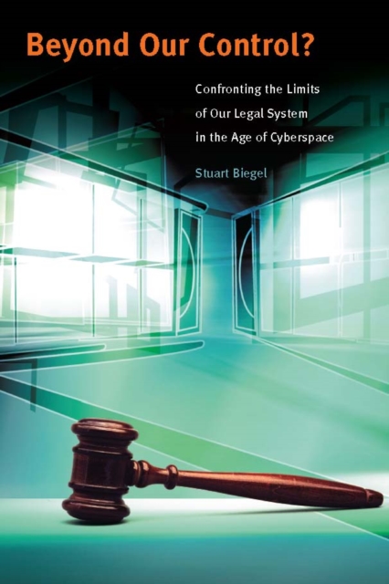 Beyond Our Control? – Confronting the Limits of Our Legal System in the Age of Cyberspace