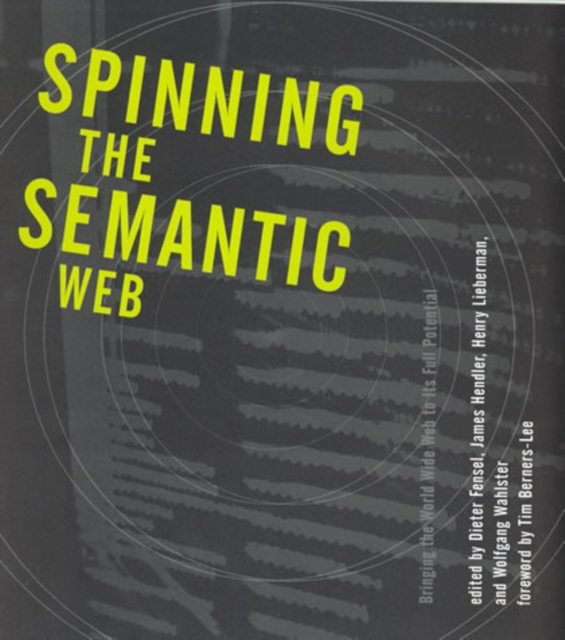 Spinning the Semantic Web – Bringing the World Wide Web to Its Full Potential