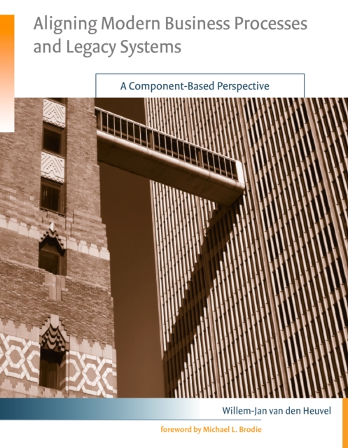 Aligning Modern Business Processes and Legacy Sy – A Component–Based Perspective