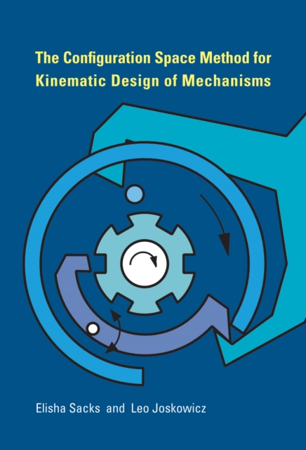 The Configuration Space Method for Kinematic Design of                Mechanisms