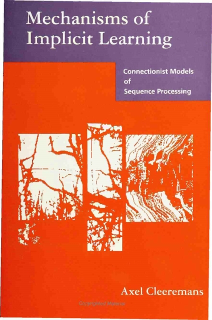 Mechanisms of Implicit Learning – Connectionist Models of Sequence Processing