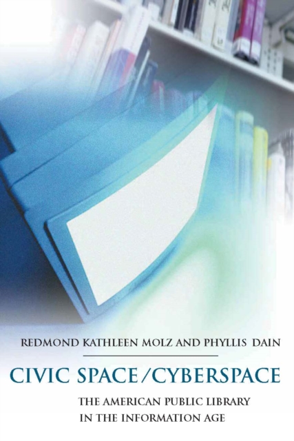Civic Space/Cyberspace – The American Public Library in the Information Age