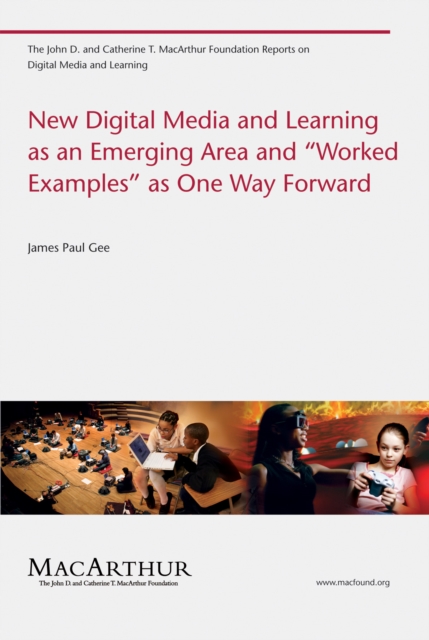 New Digital Media and Learning as an Emerging Area and &quote;Worked Examples&quote; as One Way Forward