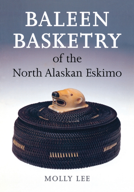 Baleen Basketry of the North Alaskan Eskimo