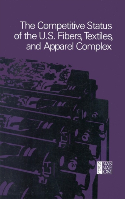 Competitive Status of the U.S. Fibers, Textiles, and Apparel Complex