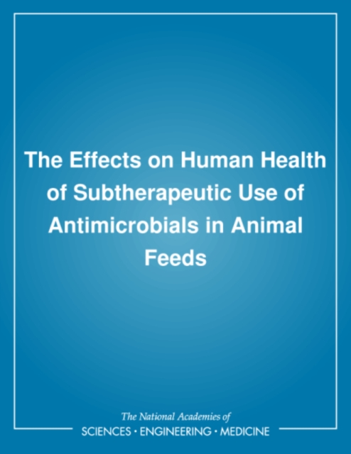 Effects on Human Health of Subtherapeutic Use of Antimicrobials in Animal Feeds