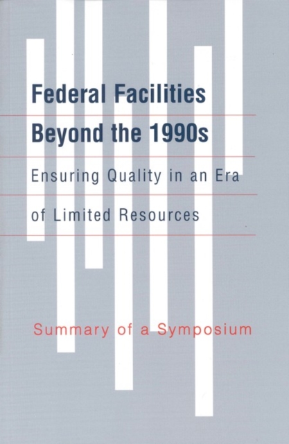 Federal Facilities Beyond the 1990s: Ensuring Quality in an Era of Limited Resources