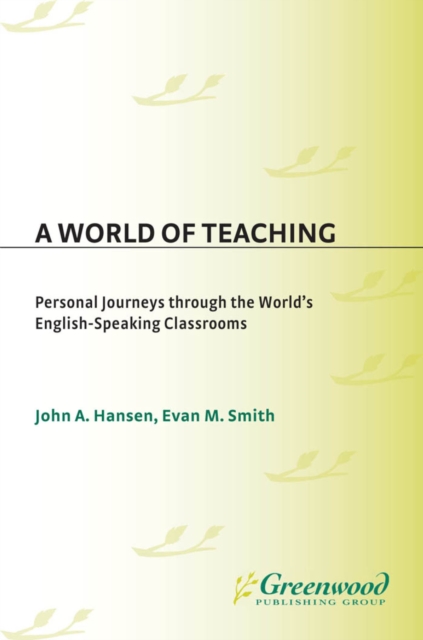 World of Teaching: Personal Journeys Through the World's English-Speaking Classrooms