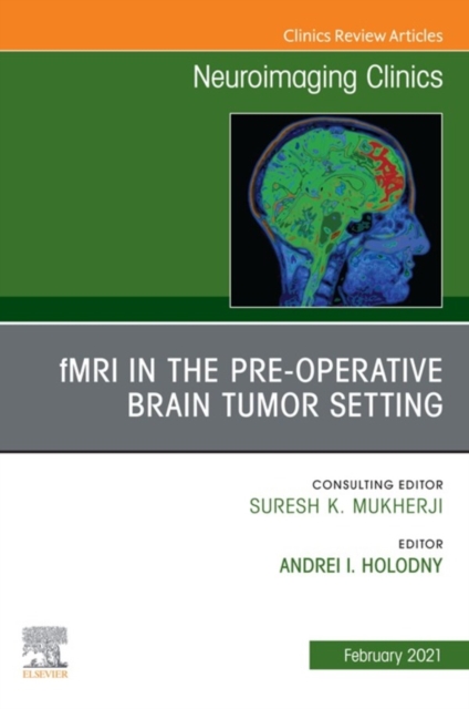 fMRI in the Pre-Operative Brain Tumor Setting, An Issue of Neuroimaging Clinics of North America, E-Book
