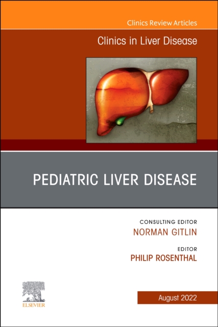 Pediatric Liver Disease, An Issue of Clinics in Liver Disease, E-Book