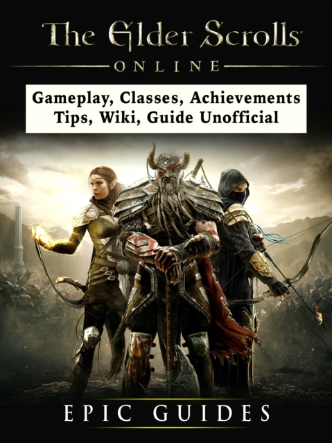 Elder Scrolls Online, Gameplay, Classes, Achievements, Tips, Wiki, Guide Unofficial