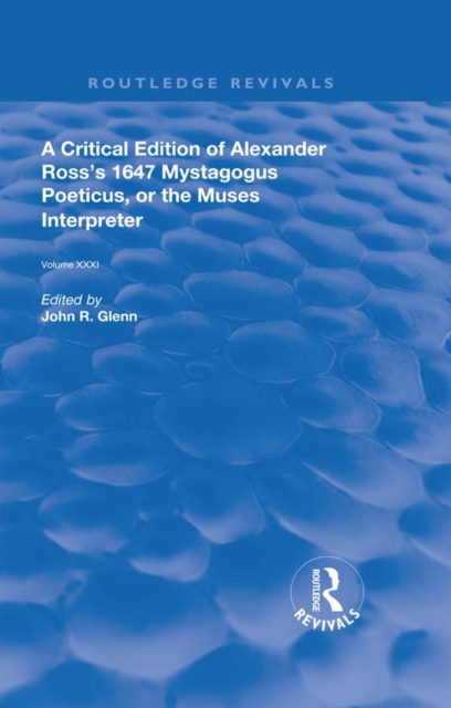 Critical Edition of Alexander's Ross's 1647 Mystagogus Poeticus, or the Muses Interpreter