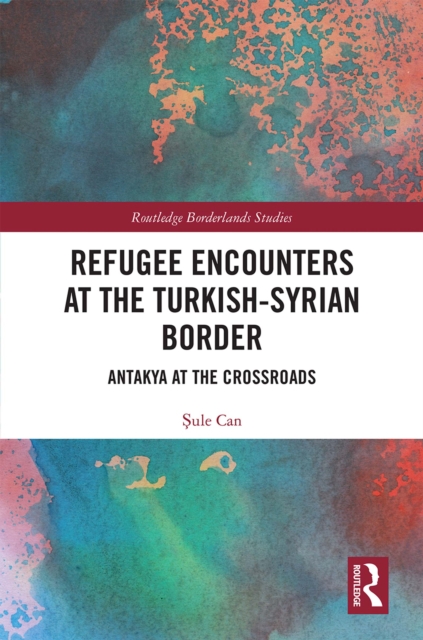 Refugee Encounters at the Turkish-Syrian Border