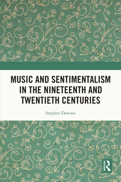 Music and Sentimentalism in the Nineteenth and Twentieth Centuries