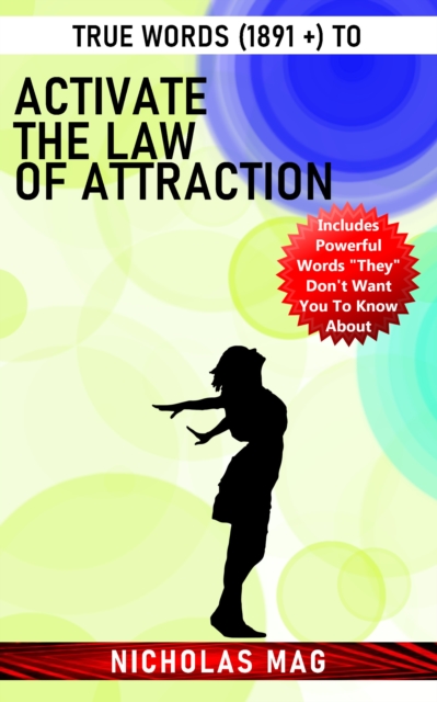 True Words (1891 +) to Activate the Law of Attraction