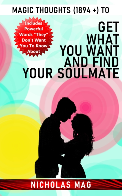 Magic Thoughts (1894 +) to Get What You Want and Find Your Soulmate