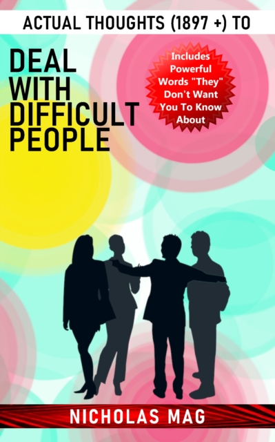 Actual Thoughts (1897 +) to Deal With Difficult People
