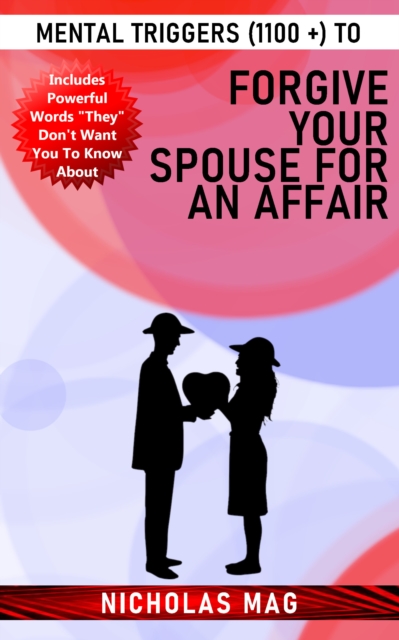 Mental Triggers (1100 +) to Forgive Your Spouse for an Affair