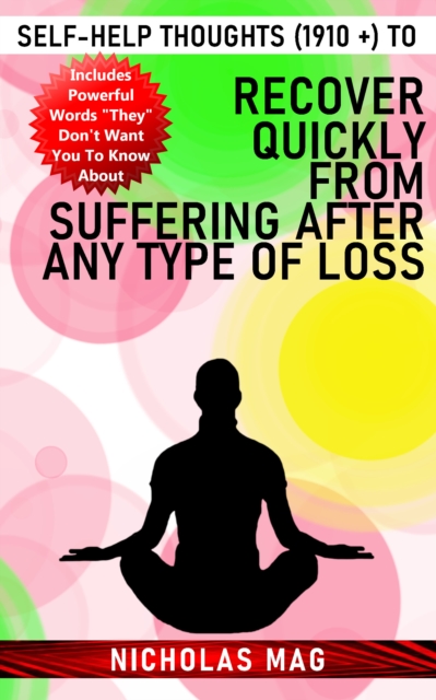 Self-Help Thoughts (1910 +) to Recover Quickly From Suffering After Any Type of Loss