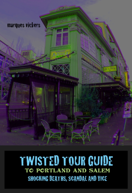 Twisted Tour Guide to Portland and Salem