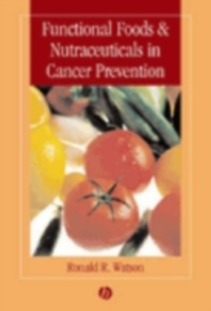 Functional Foods and Nutraceuticals in Cancer Prevention