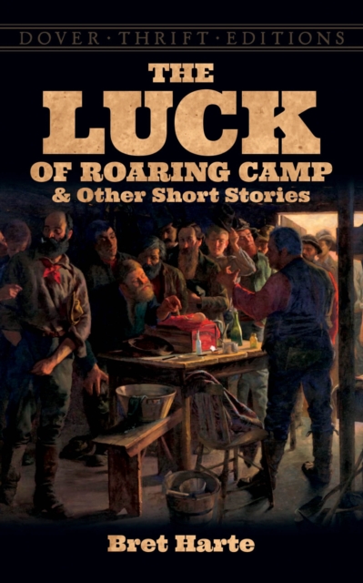 Luck of Roaring Camp and Other Short Stories