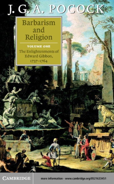 Barbarism and Religion: Volume 1, The Enlightenments of Edward Gibbon, 1737-1764