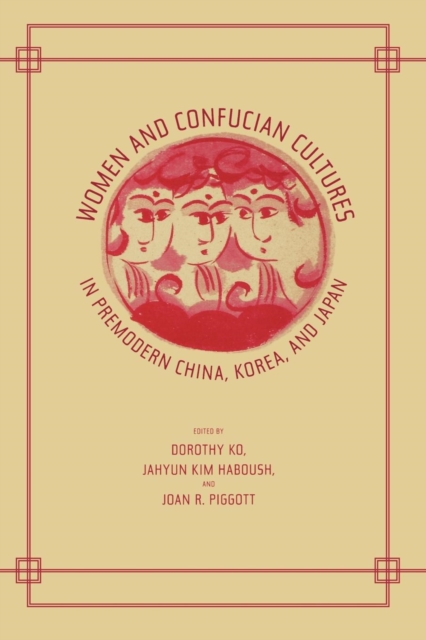 Women and Confucian Cultures in Premodern China, Korea, and Japan