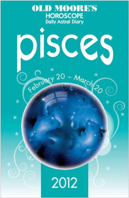 Old Moore's Horoscope 2012 Pisces
