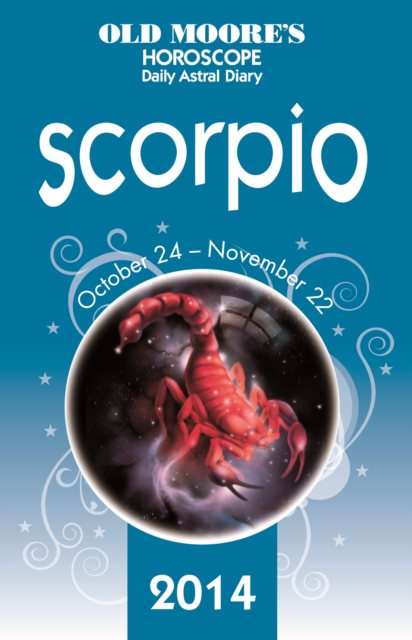 Old Moore's Horoscope and Astral Diary 2014 - Scorpio