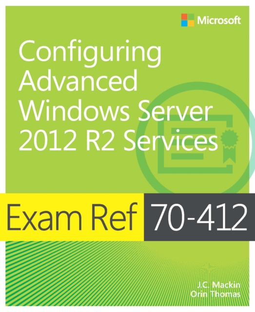 Exam Ref 70-412 Configuring Advanced Windows Server 2012 R2 Services (MCSA)