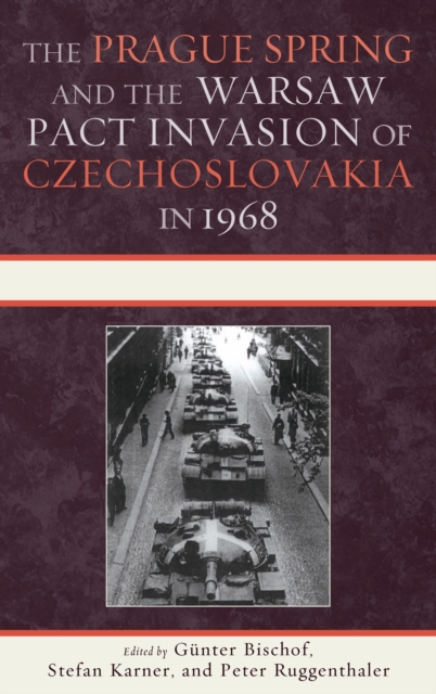 Prague Spring and the Warsaw Pact Invasion of Czechoslovakia in 1968